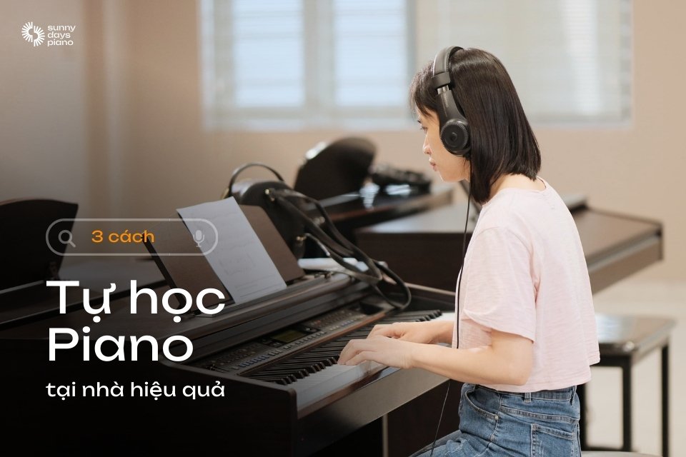 Hướng dẫn học piano tại nhà chi tiết và hiệu quả