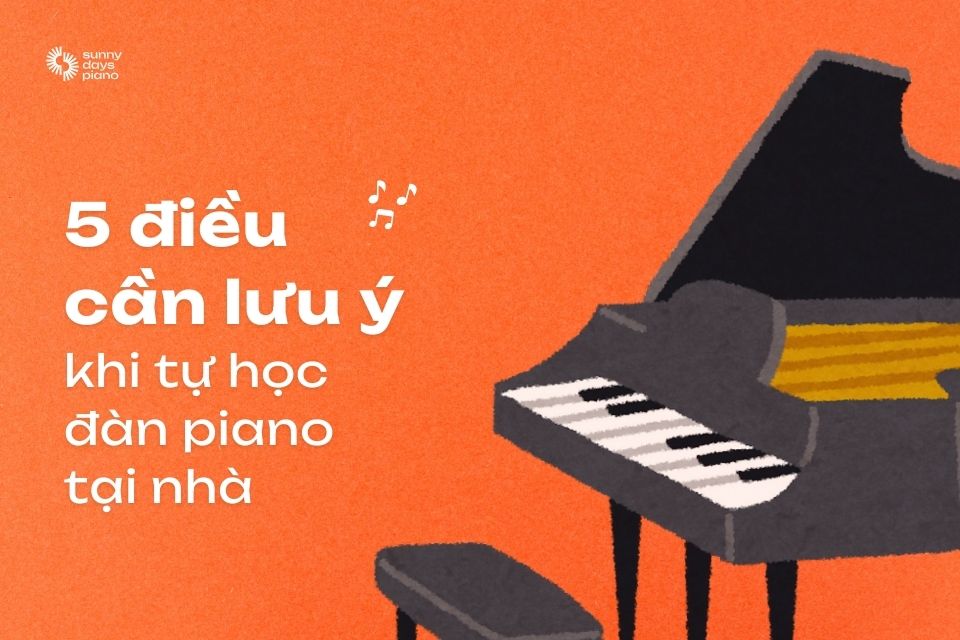Những điều bạn nên biết khi tự học đàn piano tại nhà