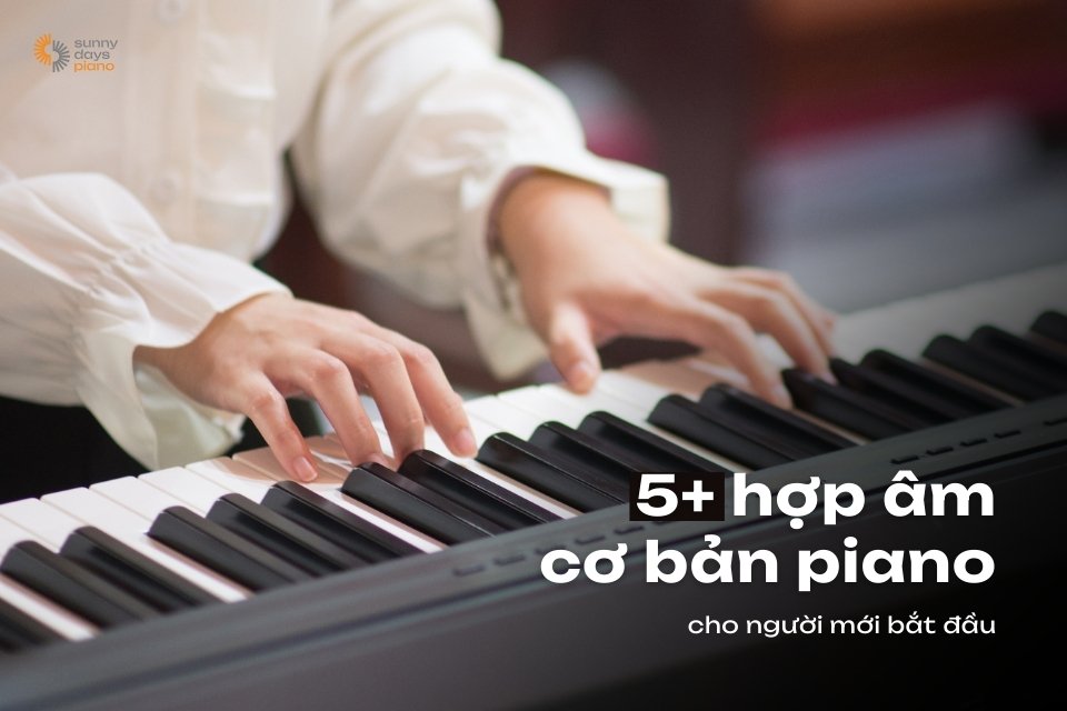 Tìm hiểu về hợp âm cơ bản piano cho người mới học