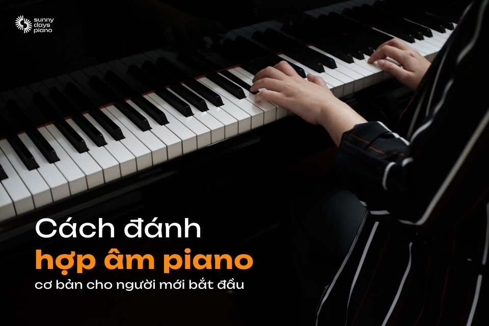 Cách đánh hợp âm piano cơ bản cho người mới bắt đầu