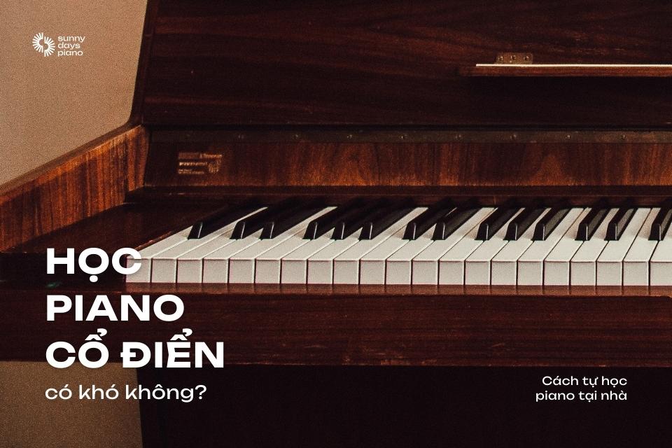 Học piano cổ điển có khó không? Cách tự học piano tại nhà