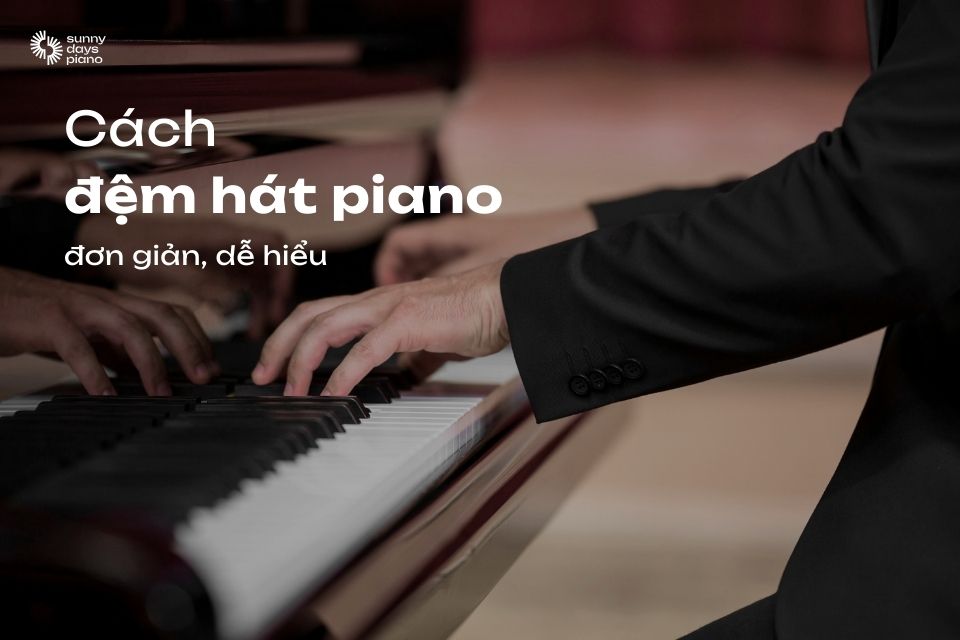 Hướng dẫn cách đệm hát piano chi tiết cho người mới