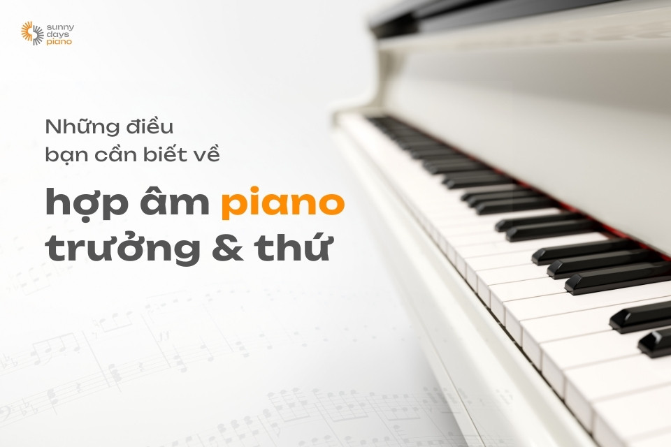 Những điều bạn cần biết về hợp âm trưởng và thứ piano