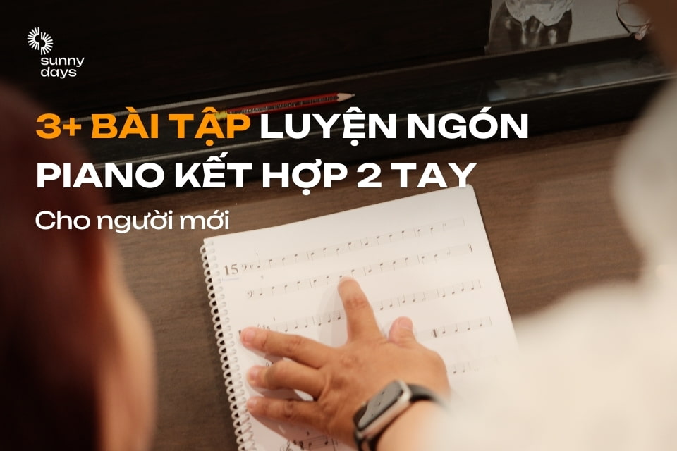 Bài tập luyện ngón piano kết hợp 2 tay cho người mới