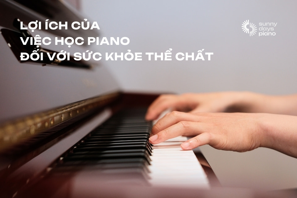 Lợi ích của việc học Piano đối với sức khoẻ thể chất