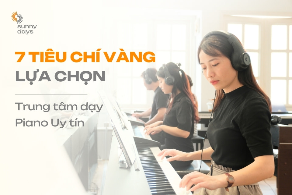 7 tiêu chí vàng lựa chọn trung tâm dạy piano uy tín