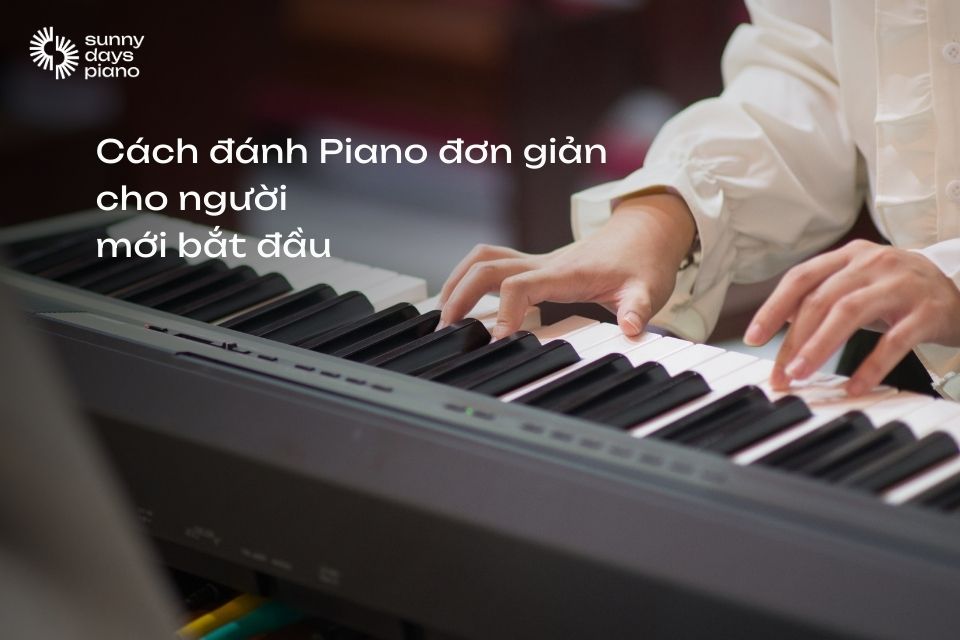 Cách đánh Piano đơn giản cho người mới bắt đầu