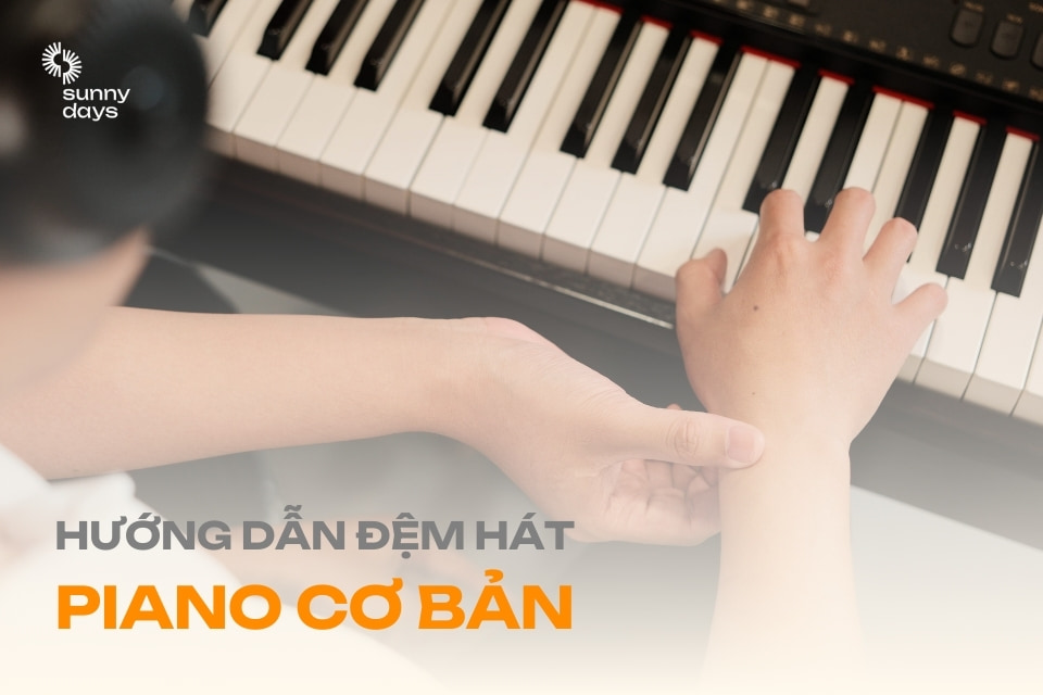 Cách đệm hát piano từ cơ bản đến nâng cao cho người mới
