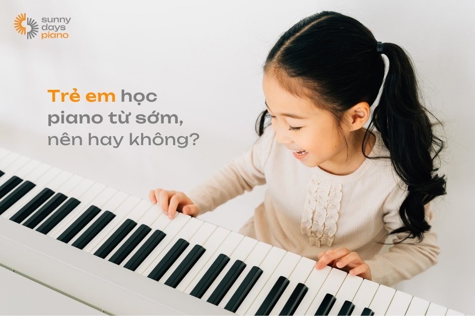 Có nên cho trẻ em học đánh đàn piano từ sớm? 