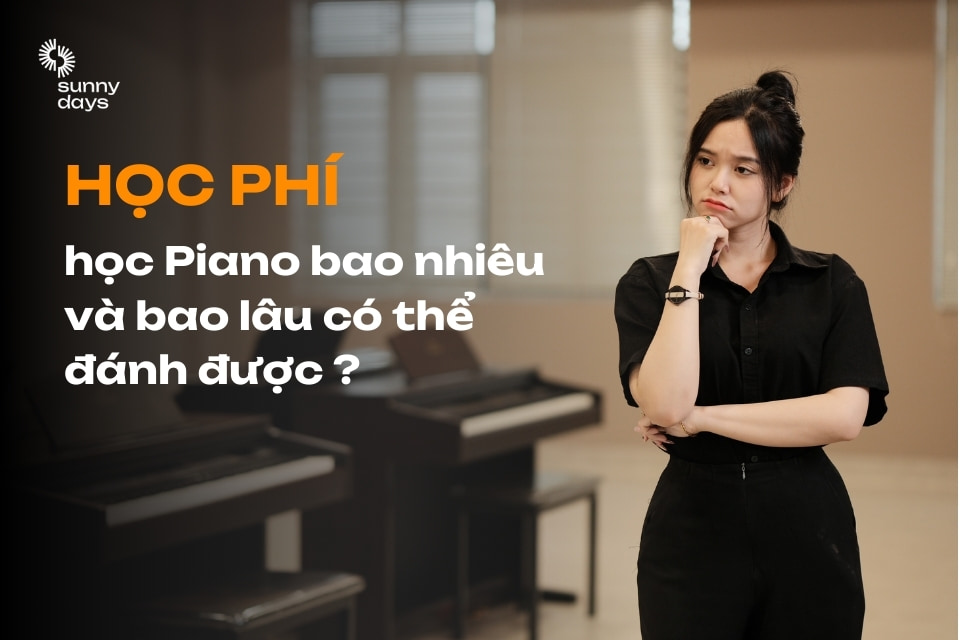 Chi phí học piano mất bao nhiêu và bao lâu có thể đánh được thành thạo